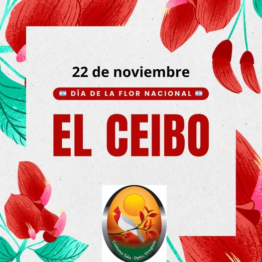Puede ser una imagen de texto que dice "22 de noviembre DÍA DE LA FLOR NACIONAL EL CEIBO Comuna Tala Dpto Uruguay"