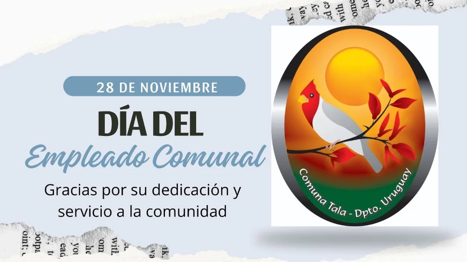 Puede ser una imagen de texto que dice "0 pe nИM 28 DE NOVIEMBRE DÍA DEL Empleado Comunal Gracias por su dedicación y servicio a la comunidad oint; ဦ yoI ie TOC ead Coruna Comuna Tala Dpto. pto.Uruguay Unglan Uruguay"