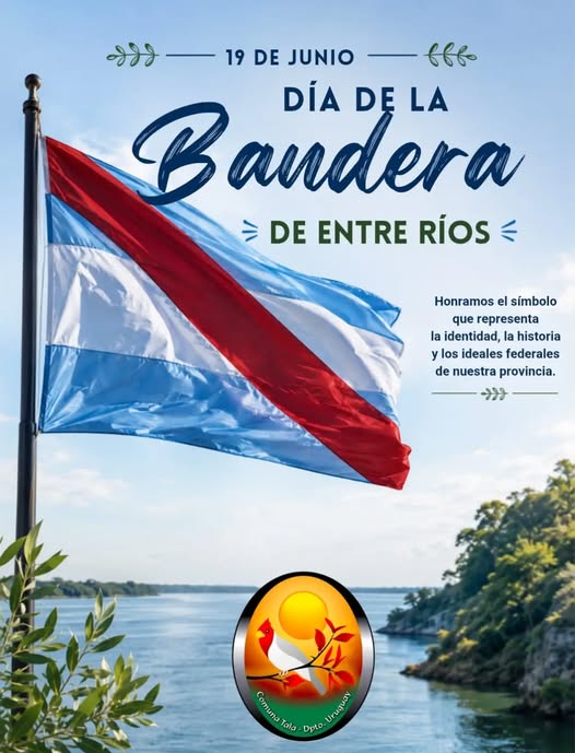 Puede ser una imagen de texto que dice "9 19DEJUNI 19 DE JUNIO ←30 Bandera B andera DÍA DE LA DE ENTRE RIOS Honramos el simbolo que representa la identidad, la historia y los ideales federales de nuestra provincia. → Comuna ကား Tala Dpto. Uruguay"