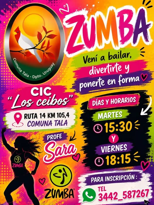 Puede ser una imagen de texto que dice "รเ Comuna Vení a ZUMBA bailar, Tala Dpto. Uruguay Unuelay divertirte y CIC ponerte en forma "Los ceibos" DÍAS Y HORARIOS RUTA 14 KM 105,4 MARTES COMUNA TALA 15:30小 Y VIERNES 18:15 PROFE Sara ZUMBA PARA INSCRIPCIÓN: TEL 3442_587267 ZUMBA"