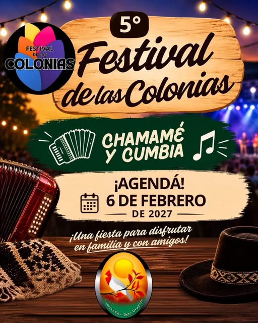 Puede ser una imagen de acordeón y texto que dice "5° FESTIVAL FESTI COLONIA Festival delas Colonias CAMέ לל y CUMBIA ¡AGENDÁ! 6 DE FEBRERO DE 2027 ¡llna fiesta para disfrutar en familia y con amigos! .: Saeoyo.Ule Comuna សរាន Tala Dpto Ungan"